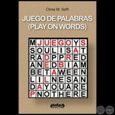 JUEGO DE PALABRAS  (PLAY ON WORDS) - Autor: CLINIA M. SAFFI - Ao 2019